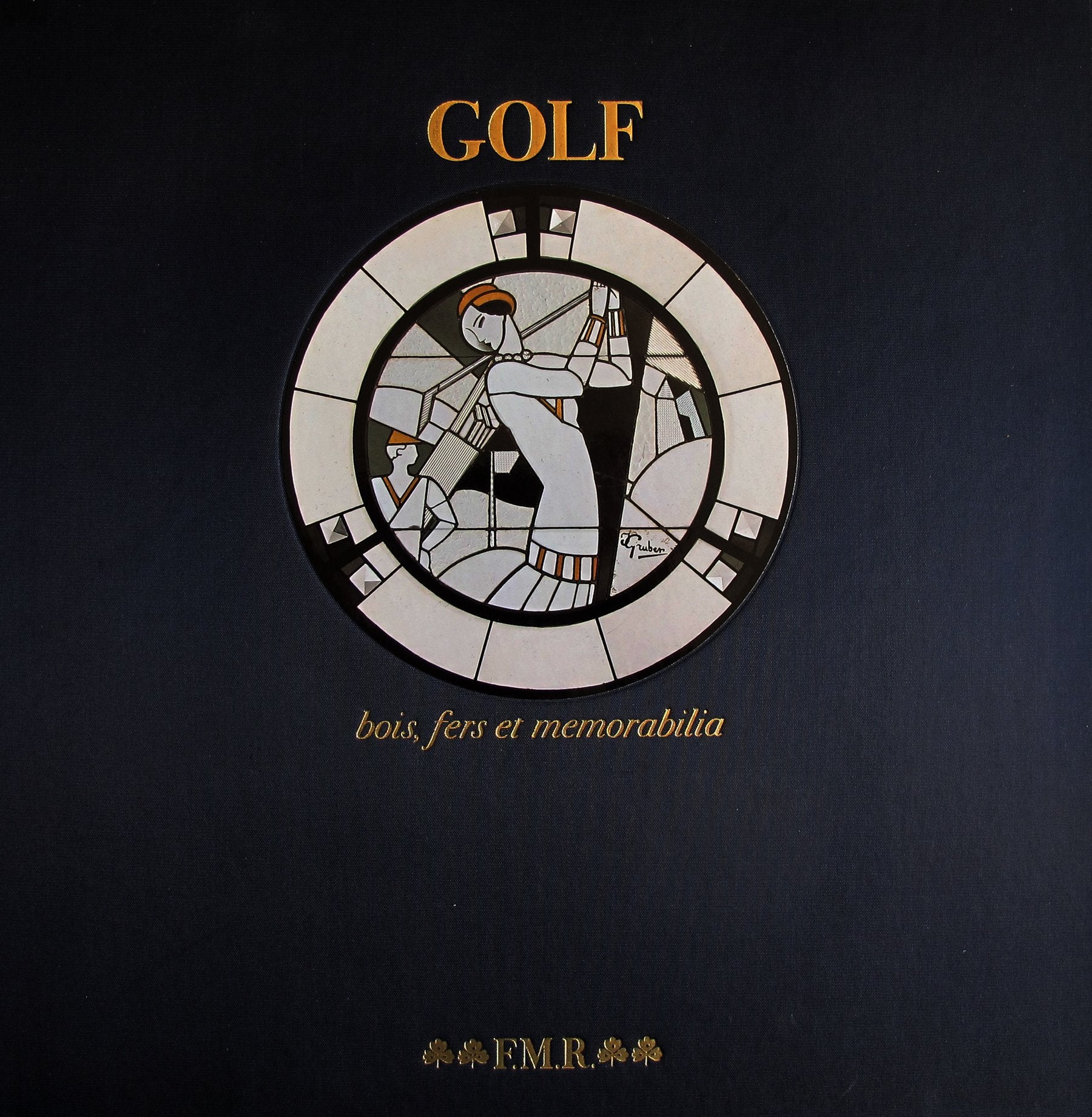Golf. Bois, Fers Et Memorabilia Suivi De Golf En L'An 2000 book