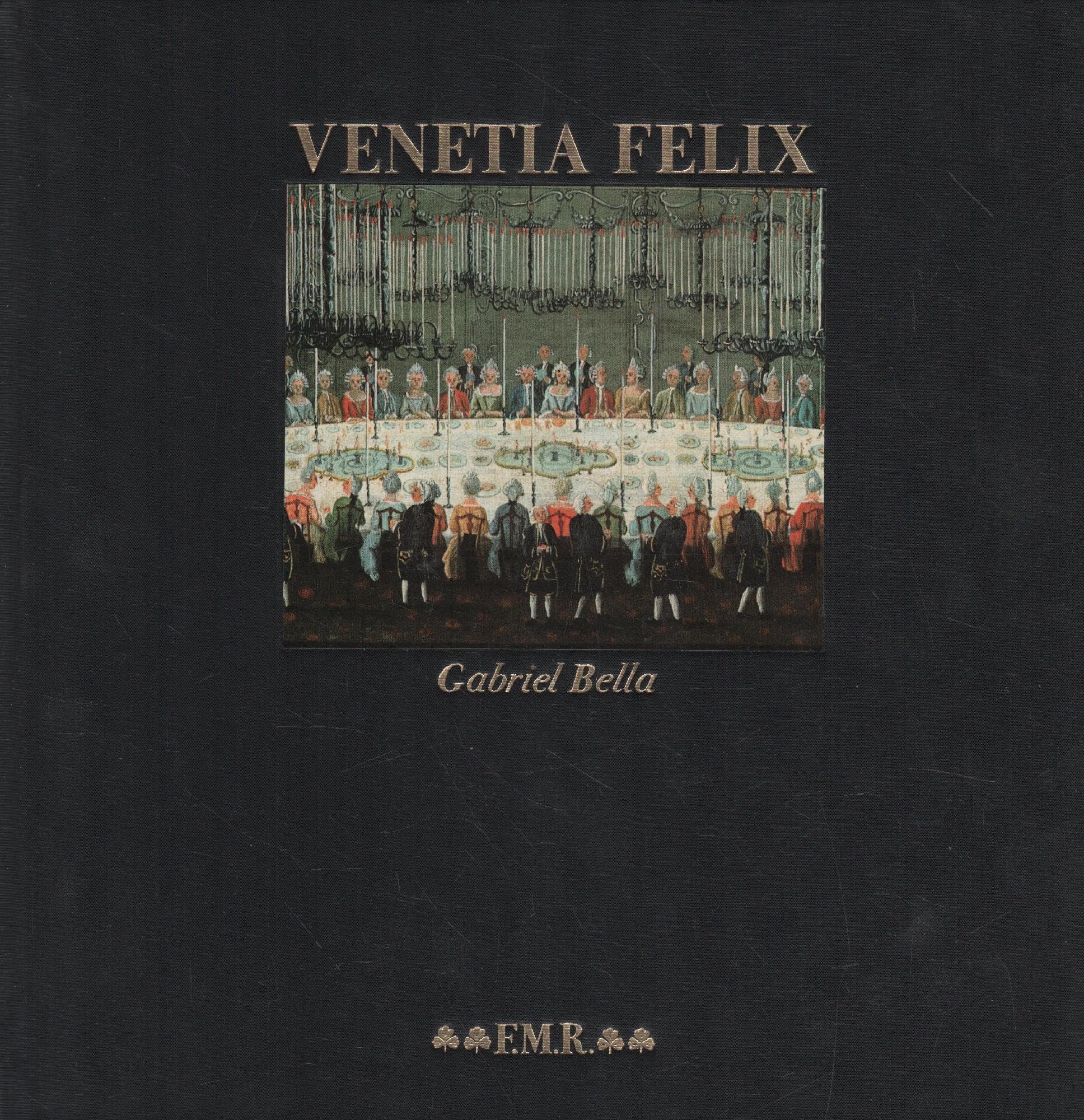 Venetia felix: Gabriel Bella, cronista della Serenissima (Quadreria) (Italian Edition) book