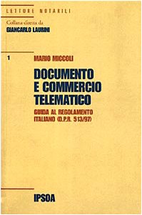 Documento e commercio telematico. Guida al regolamento italiano (D.P.R. 513/97) (Letture notarili) Law