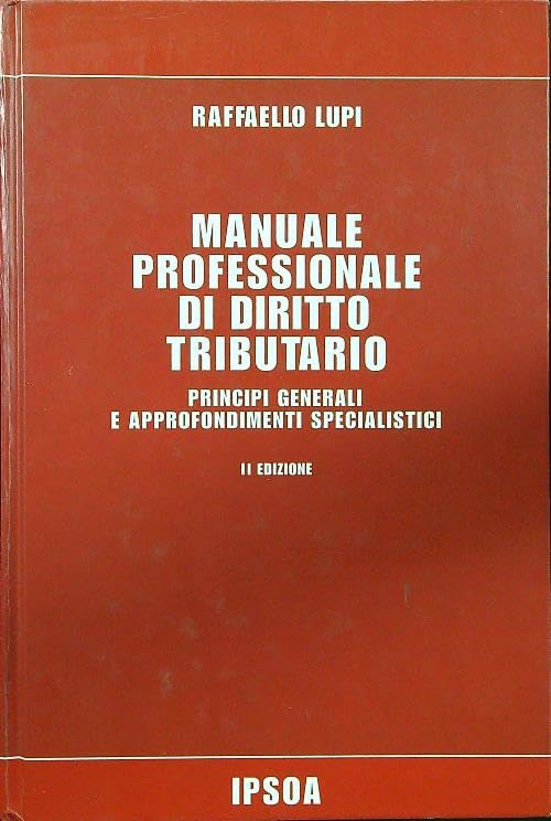 Manuale professionale di diritto tributario. Principi generali e approfondimenti specialistici Law