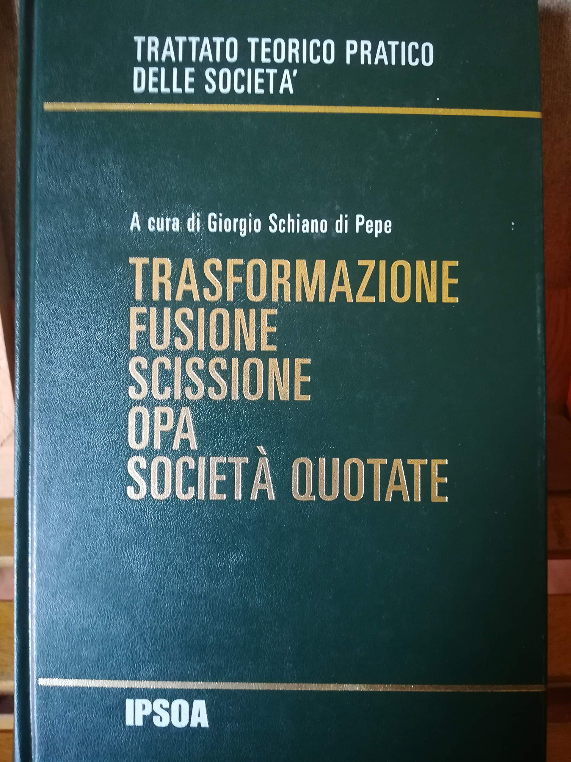 Trasformazione, fusioni, scissioni, OPA, società quotate (Trattato teorico pratico delle società) Law