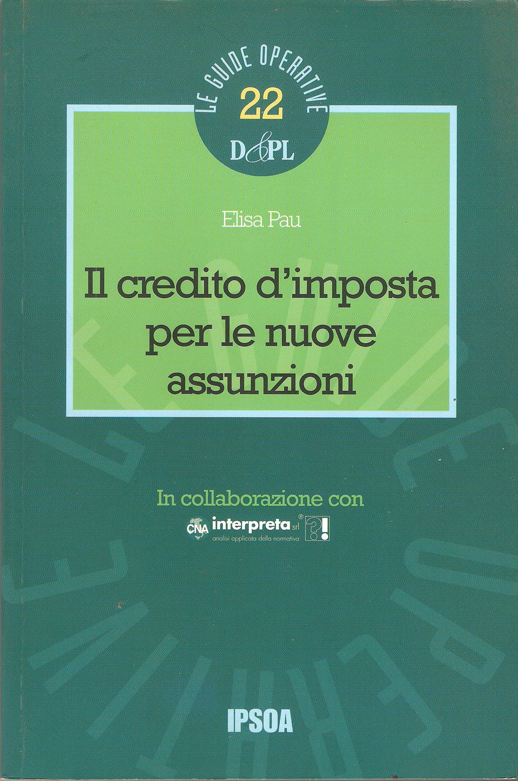 Il credito d'imposta per le nuove assunzioni (Guide operative) Business & Technology