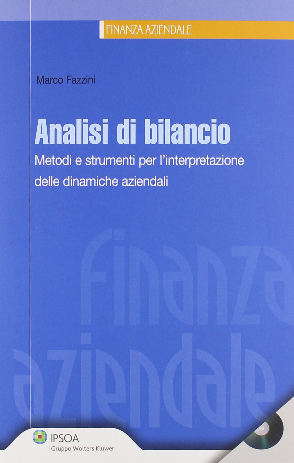 Analisi di bilancio. Metodi e strumenti per l'interpretazione delle dinamiche aziendali. Con CD-ROM book