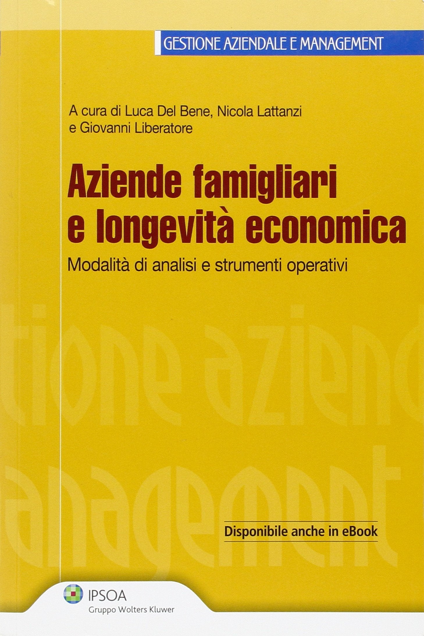 Aziende famigliari e longevità economica. Fasi, modalità di analisi e strumenti operativi Business, Finance & Career