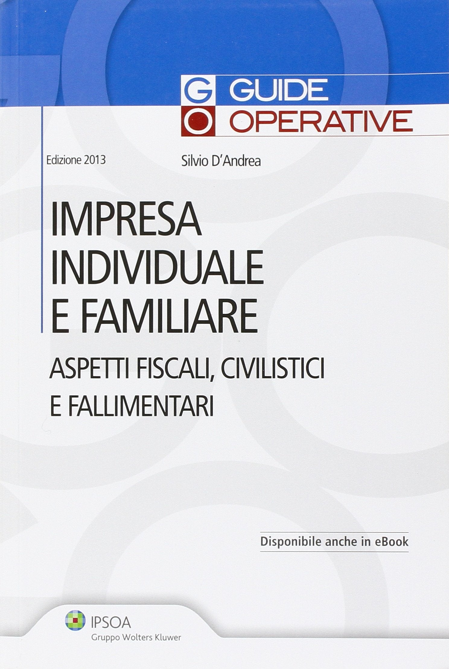 Impresa individuale e familiare. Aspetti fiscali, civilistici e fallimentari Law