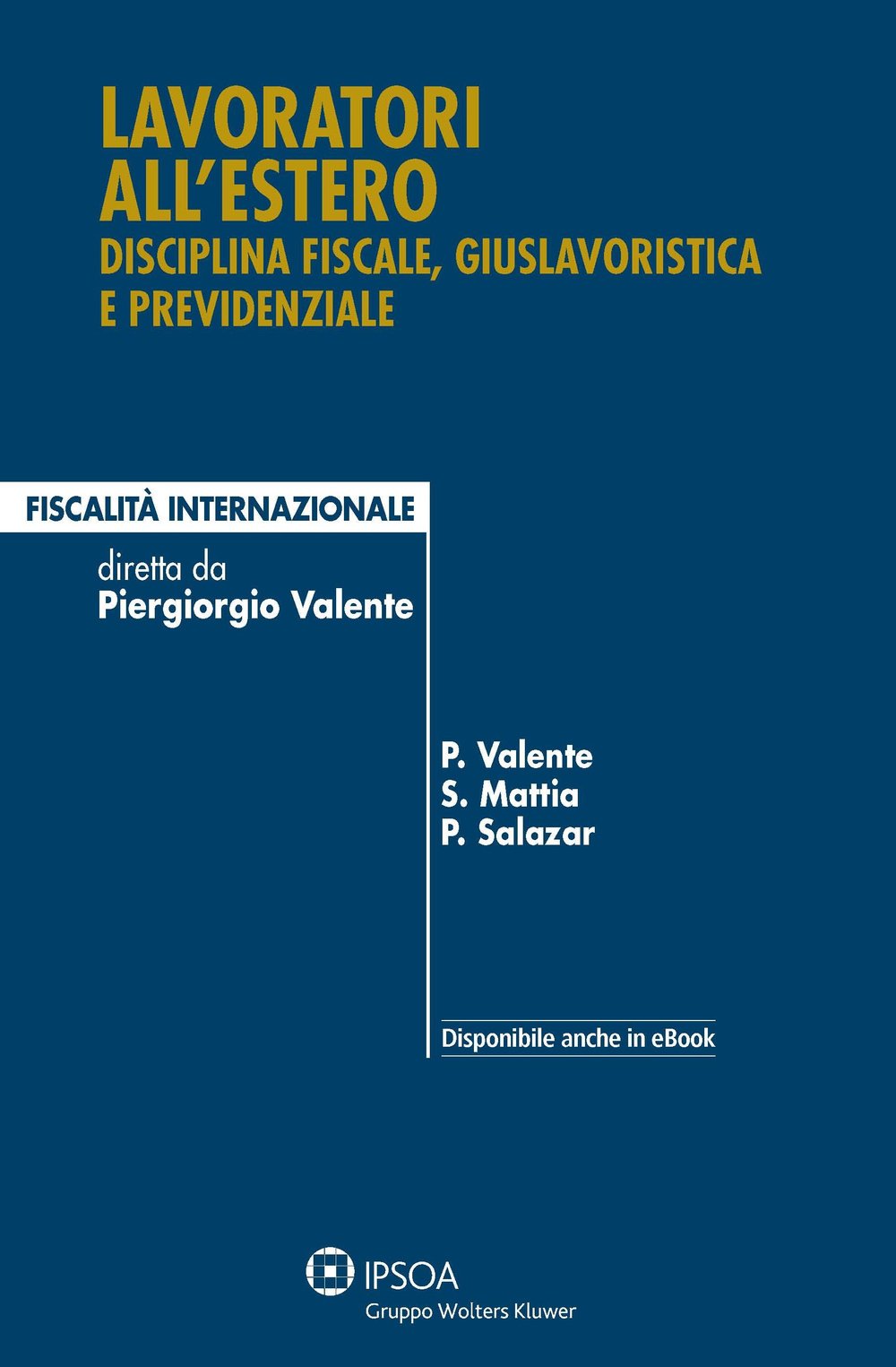Lavoratori all'estero. Disciplina fiscale, giuslavoristica e previdenziale book
