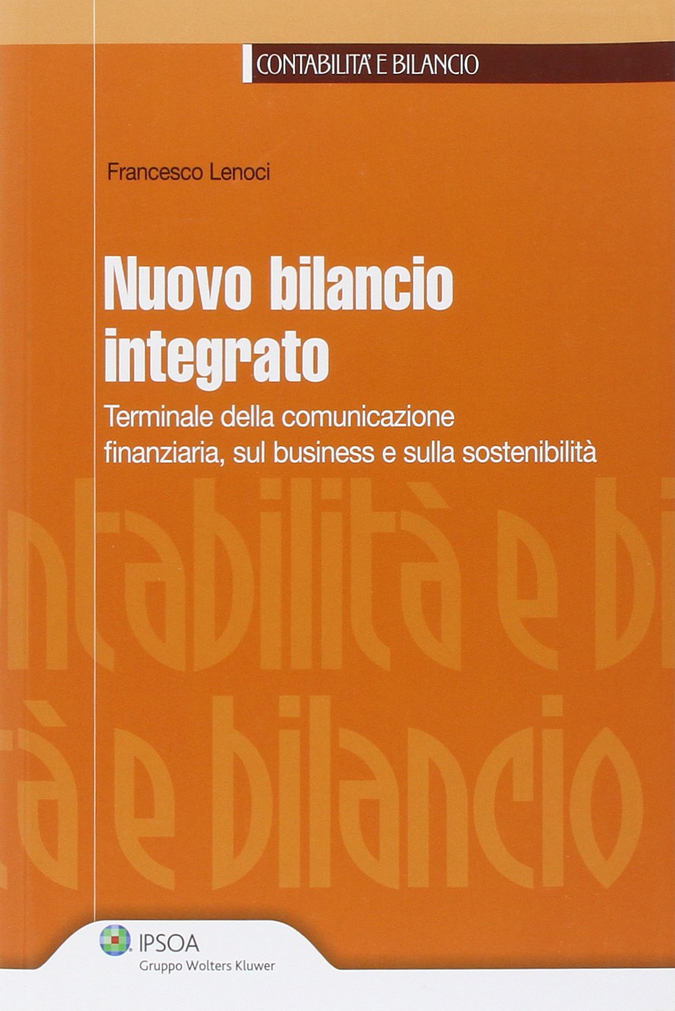 Nuovo bilancio integrato. Terminale della comunicazione finanziaria, sul business e sulla sostenibilità book