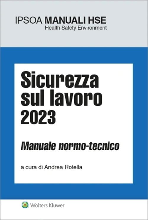 Sicurezza sul lavoro 2023. Manuale normo-tecnico (I manuali HSE) Business, Finance & Career