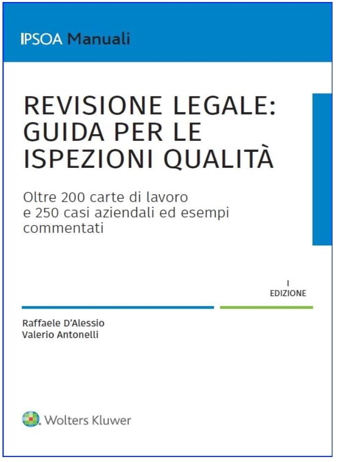 Revisione legale. Guida per le ispezioni qualità. Oltre 200 carte di lavoro e 250 casi aziendali ed esempi commentati (I manuali) Law