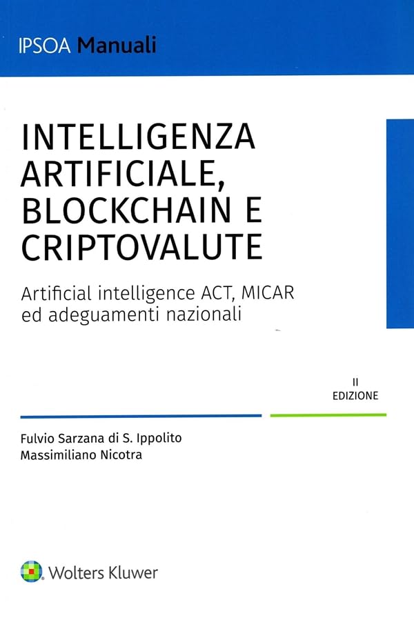 Intelligenza artificiale, blockchain e criptovalute. Artificial intelligence ACT, MICAR ed adeguamenti nazionali Law