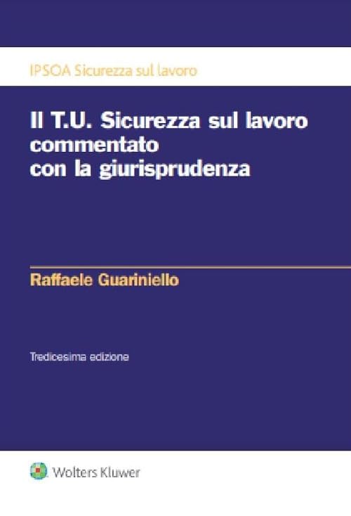 Il T.U. sicurezza sul lavoro commentato con la giurisprudenza book