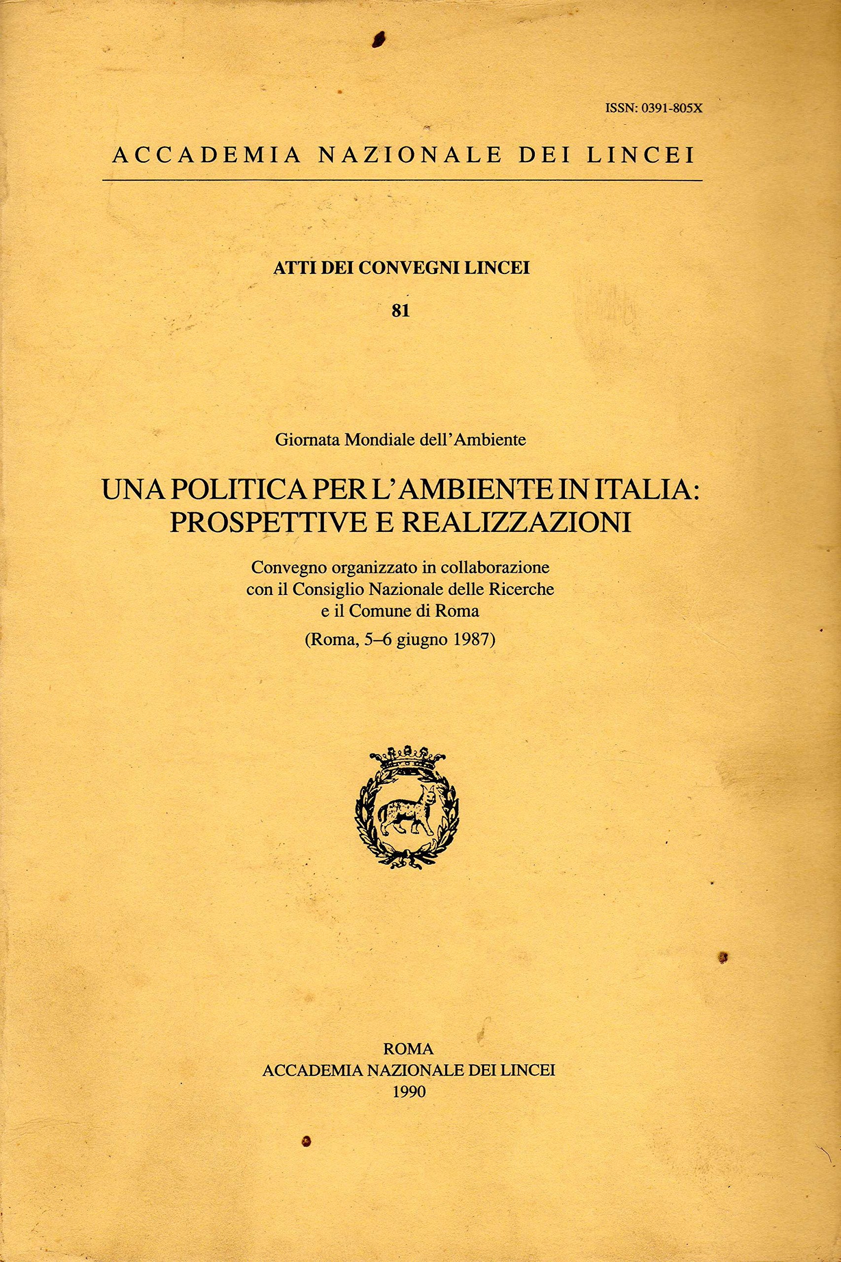 Una politica per l'ambiente in Italia: prospettive e realizzazioni. Giornata dell'ambiente (Roma, 5-6 giugno 1987) (Atti dei convegni Lincei, Band 81) Mathematics