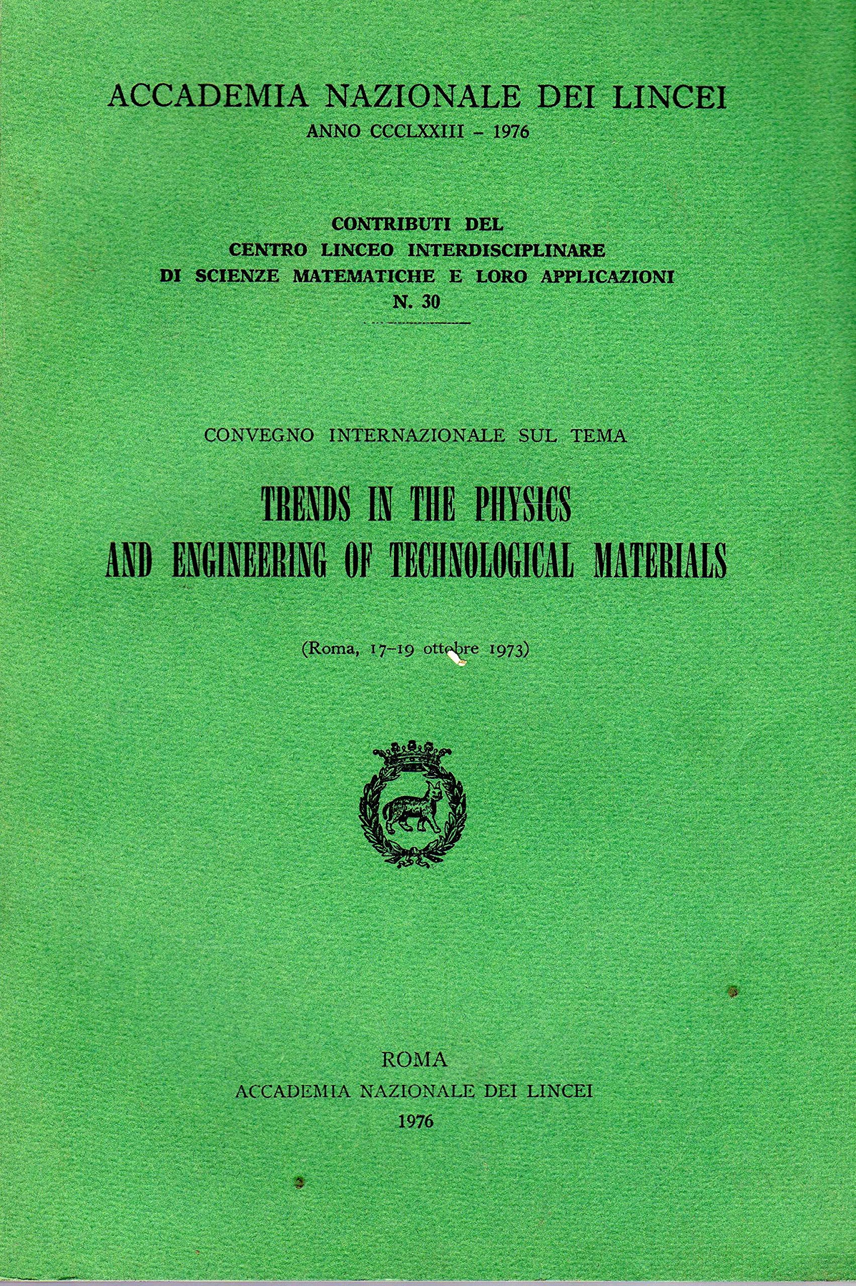 Trends in the physics and engineering of technological materials (Contributi C. linceo inter. sc. mat., Band 30) Books