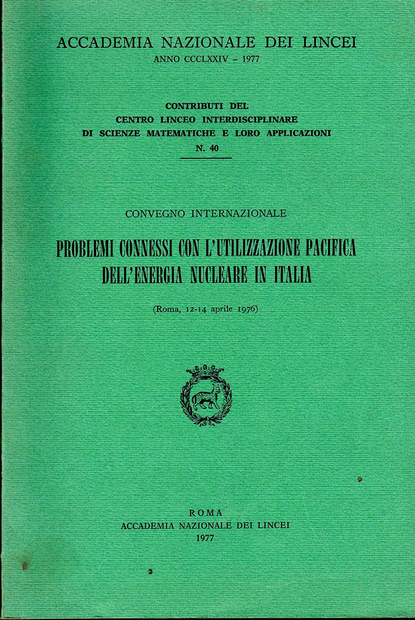 Problemi connessi con l'utilizzazione pacifica dell'energia nucleare in Italia (Roma, 12-14 aprile 1976) (Contributi C. linceo inter. sc. mat., Band 40) Mathematics