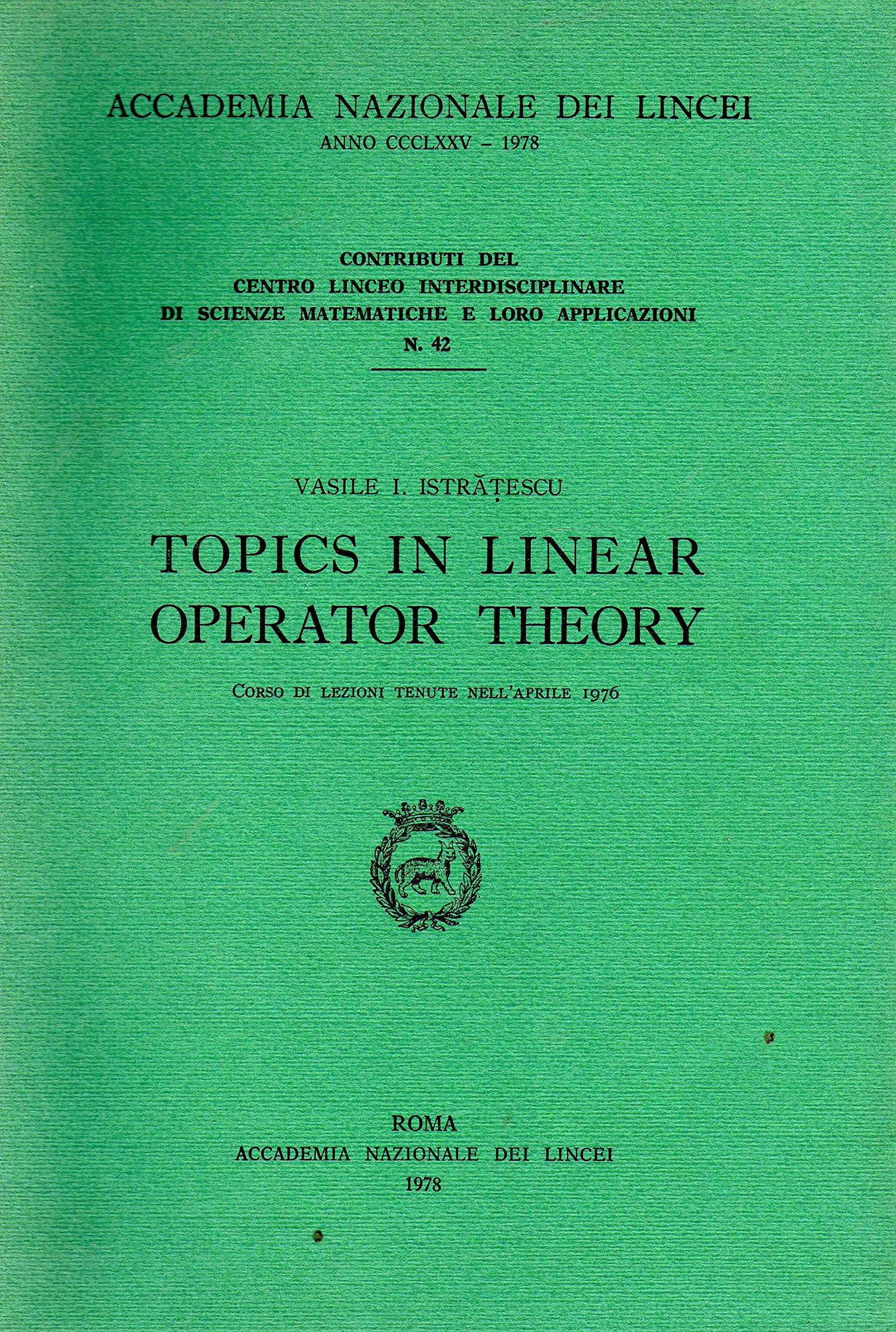Topics in linear operator theory (Contributi C. linceo inter. sc. mat., Band 42) Mathematics