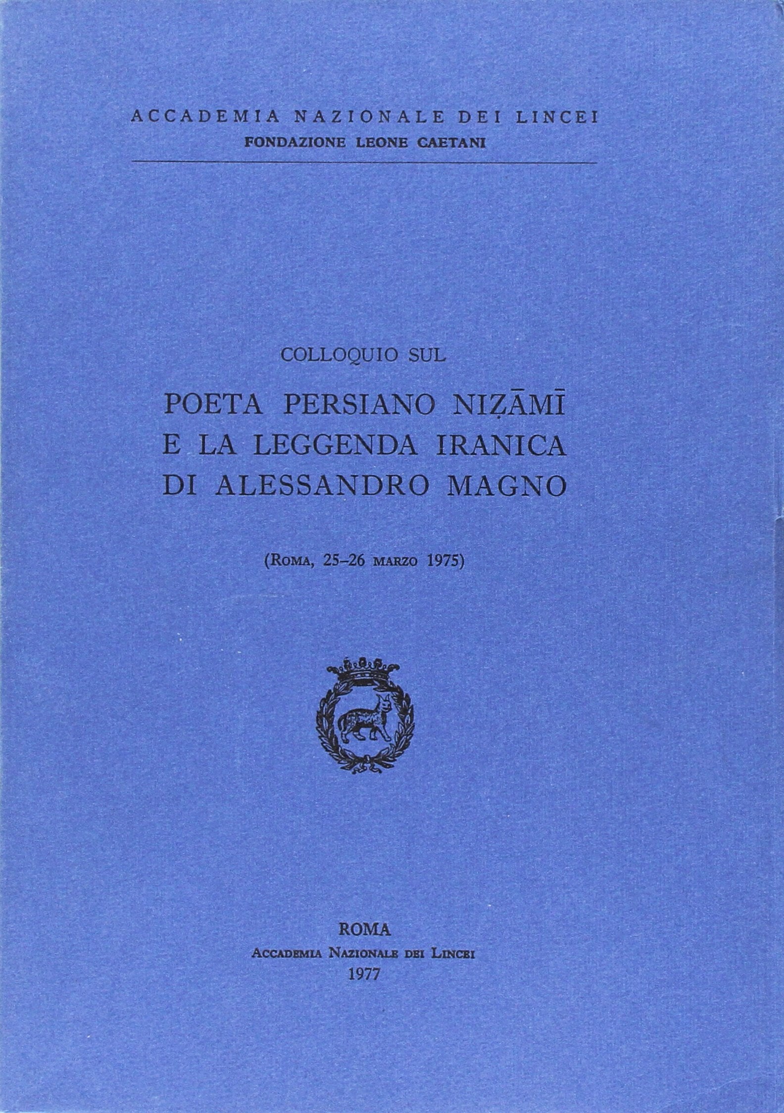 Poeta persiano Nizami e la leggenda iranica di Alessandro Magno (Fondazione Leone Caetani, Band 11) Contemporary literature