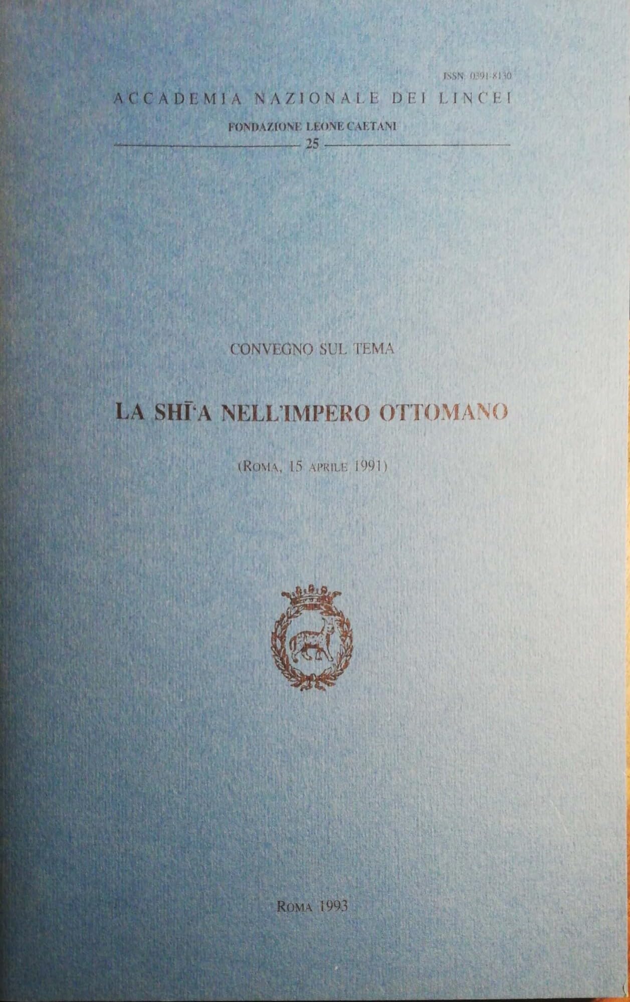 La shi'a nell'impero ottomano. Atti del Convegno (Roma, 15 aprile 1991) (Fondazione Leone Caetani, Band 25) Philosophy