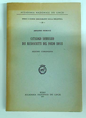 Catalogo sommario dei manoscritti del Fondo Rossi (sezione corsiniana) (Indici e suss. bibliogr. della bibliot., Band 10) Reference Books