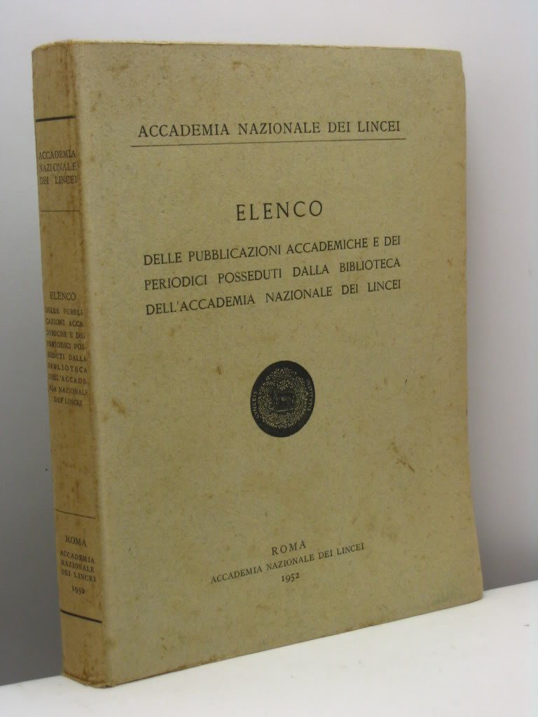 Elenco delle pubblicazioni accademiche e dei periodici posseduti dalla Biblioteca dell'Accademia Nazionale dei Lincei (Fuori collana) Reference Books