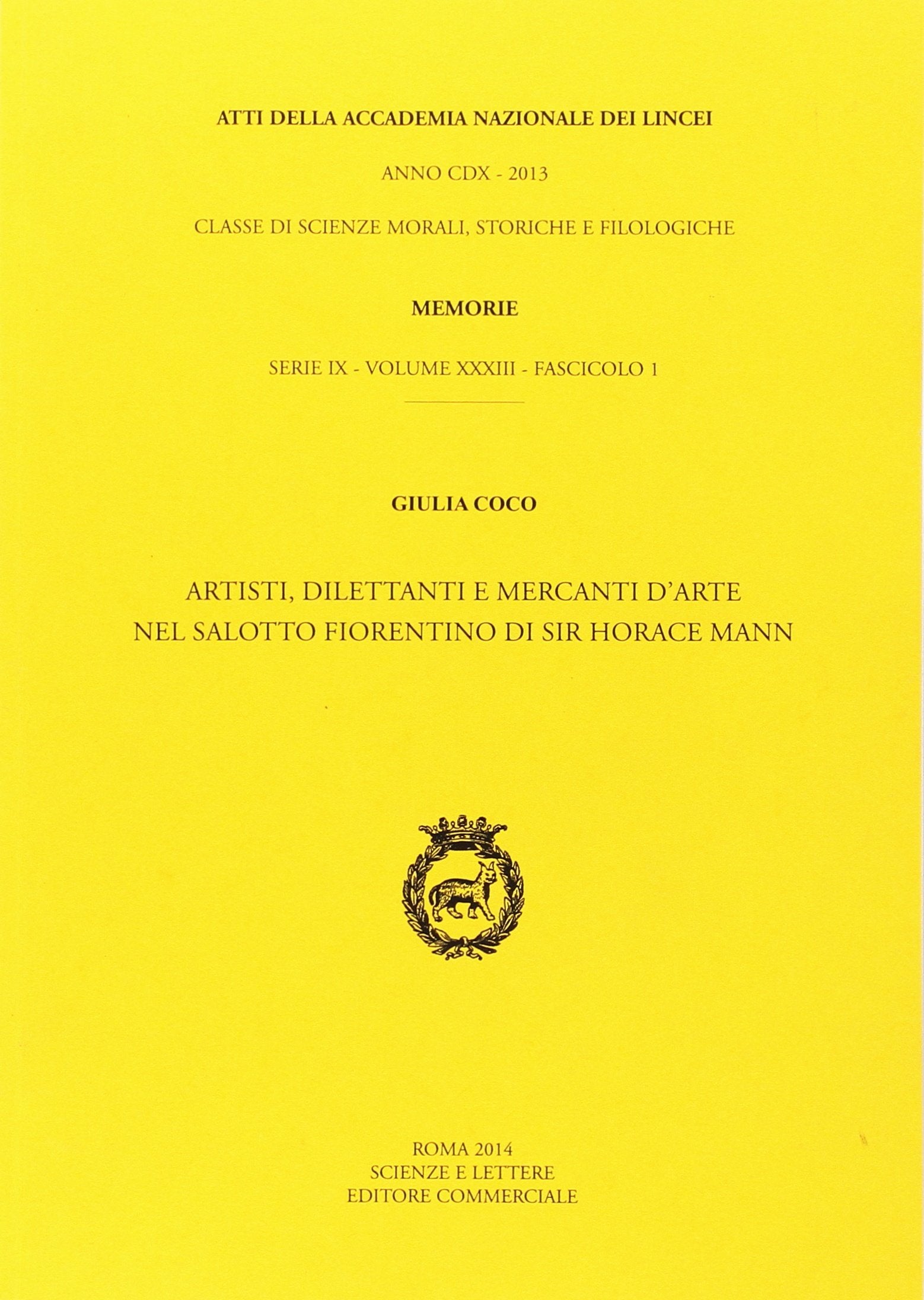 Atti dell'Accademia Nazionale dei Lincei. Serie IX. Memorie di scienze morali, storiche e filosofiche. Artisti, dilettanti e mercanti d'arte nel salotto fiorentino di Sir Horace Mann (Vol. 33/1) Hobbies & Crafts