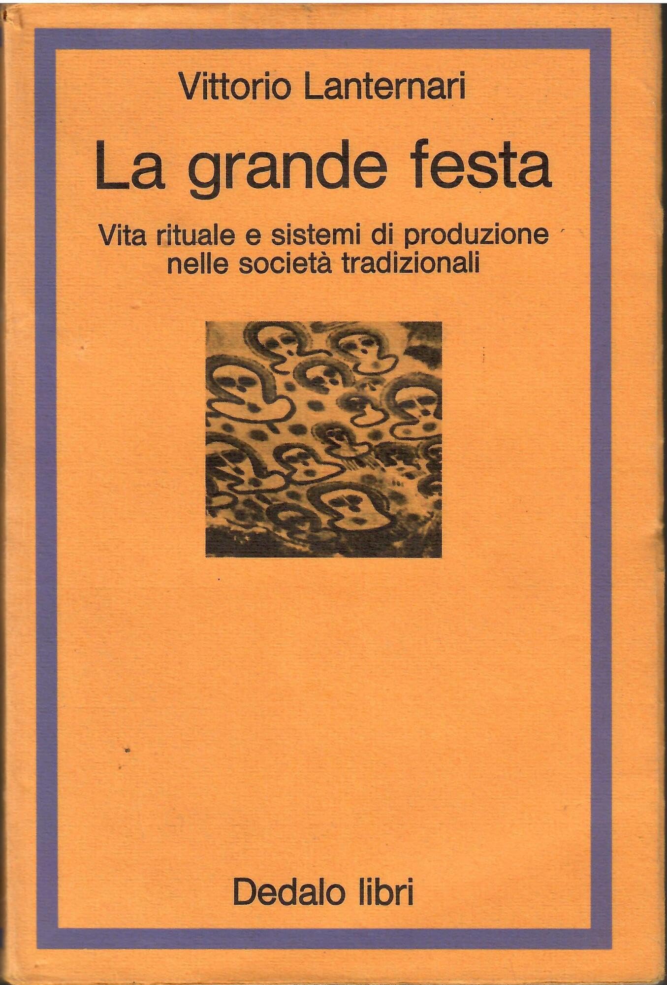 La grande festa. Vita rituale e sistemi di produzione nelle società tradizionali (La scienza nuova, Band 45) Books