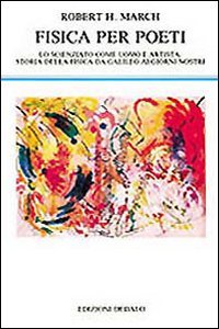 Fisica per poeti. Lo scienziato come uomo e artista: storia della fisica da Galileo ai nostri giorni Learning & Reference
