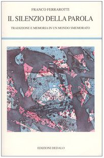 Il silenzio della parola. Tradizione e memoria in un mondo smemorato Social Sciences