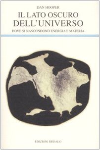 Il lato oscuro dell'universo. Dove si nascondono energia e materia Professional & Reference Books