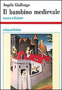 Il bambino medievale. Storia di infanzie book