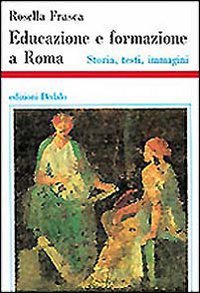 Educazione e formazione a Roma. Storia, testi, immagini book
