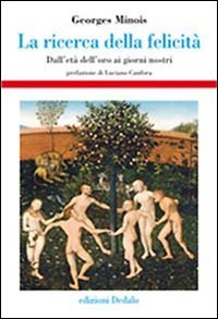 La ricerca della felicità. Dall'età dell'oro ai giorni nostri Books