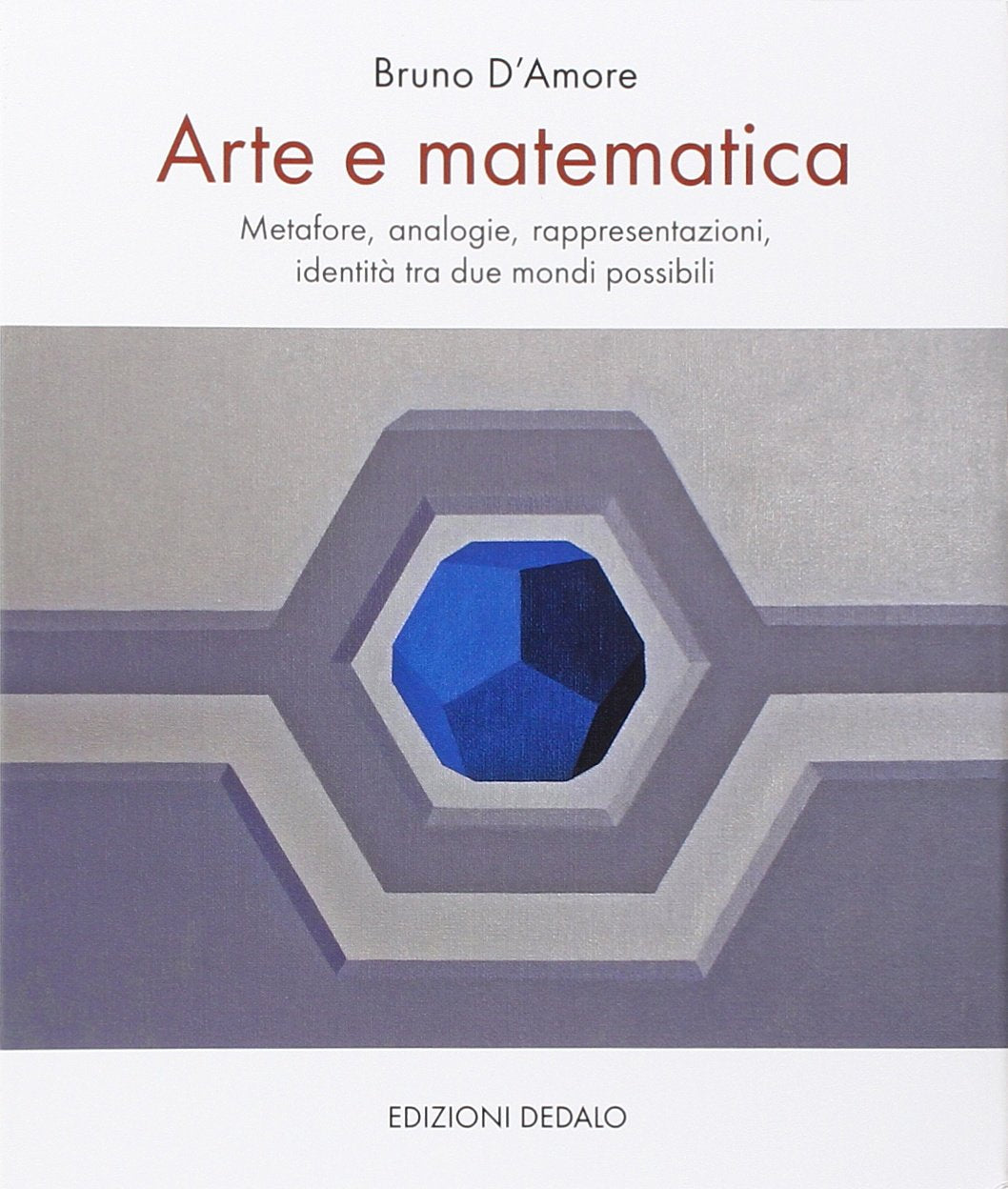Arte e matematica. Metafore, analogie, rappresentazioni, identità tra due mondi possibili (Fuori collana) Film, Art & Culture