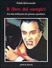 Il libro dei vampiri. Dal mito di Dracula alla presenza quotidiana book