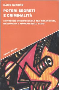 Poteri segreti e criminalità. L'intreccio inconfessabile tra 'ndrangheta, massoneria e apparati dello Stato Religion & Esotericism