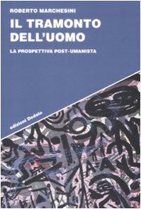 Il tramonto dell'uomo. La prospettiva post-umanista book