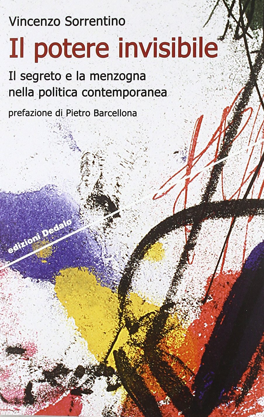 Il potere invisibile. Il segreto e la menzogna nella politica contemporanea book