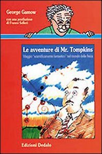 Le avventure di mr. Tompkins. Viaggio «Scientificamente fantastico» nel mondo della fisica Professional & Reference Books