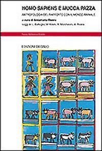 Homo sapiens e mucca pazza. Antropologia del rapporto con il mondo animale book