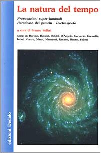 La natura del tempo. Propagazioni super-luminali, paradosso dei gemelli, teletrasporto Business & Technology