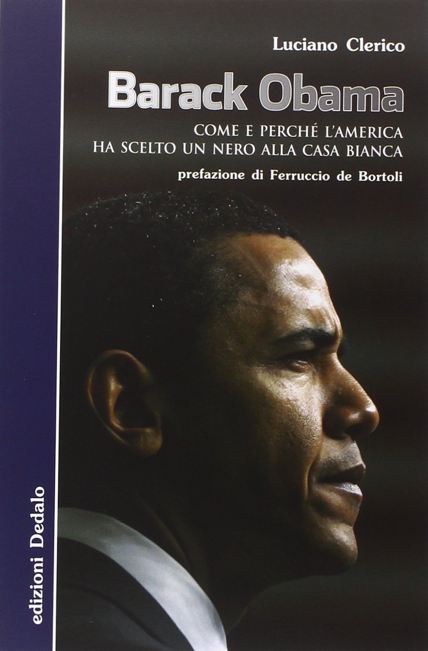 Barack Obama. Come e perché l'America ha scelto un nero alla Casa Bianca book