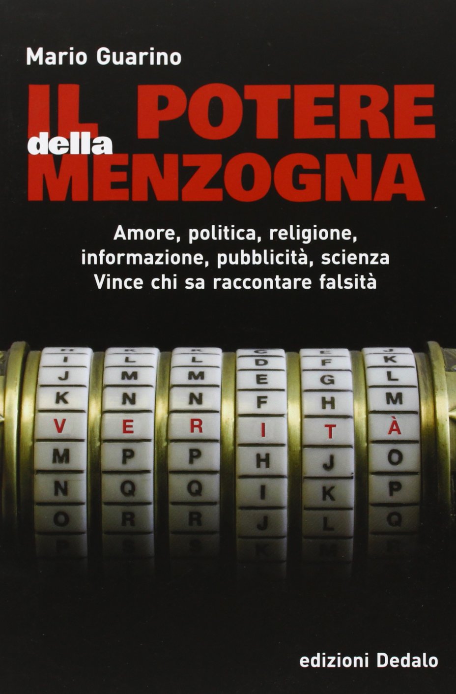 Il potere della menzogna. Amore, politica, religione, informazione, pubblicità, scienza. Vince chi sa raccontare falsità book