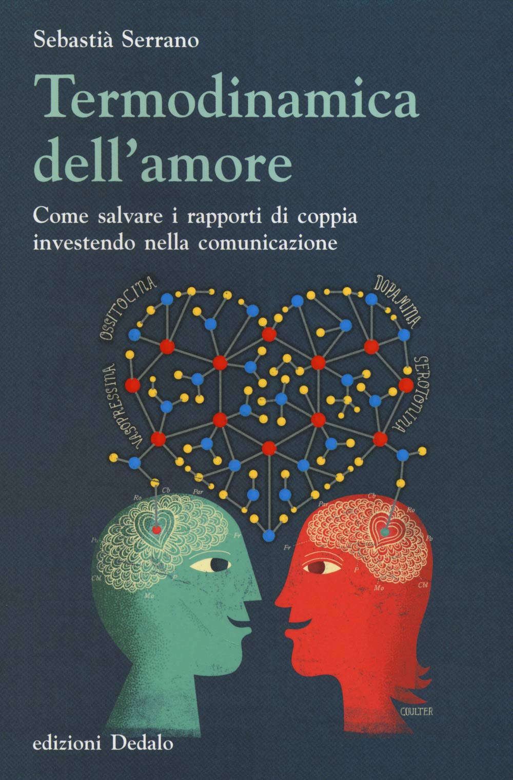 Termodinamica dell'amore. Come salvare i rapporti di coppia investendo nella comunicazione (Nuova biblioteca Dedalo, Band 325) Reference Books