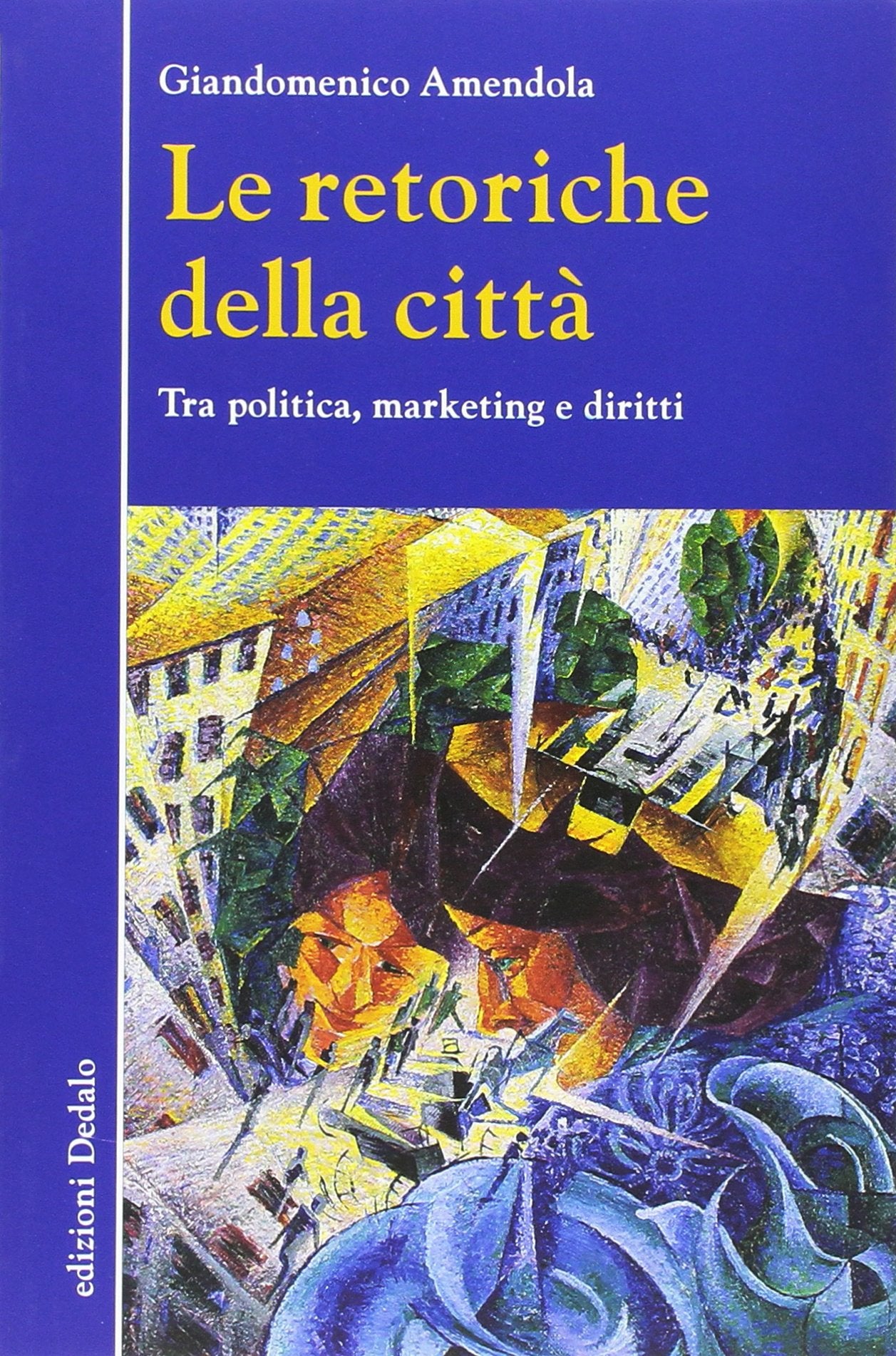 Le retoriche della città. Tra politica, marketing e diritti book