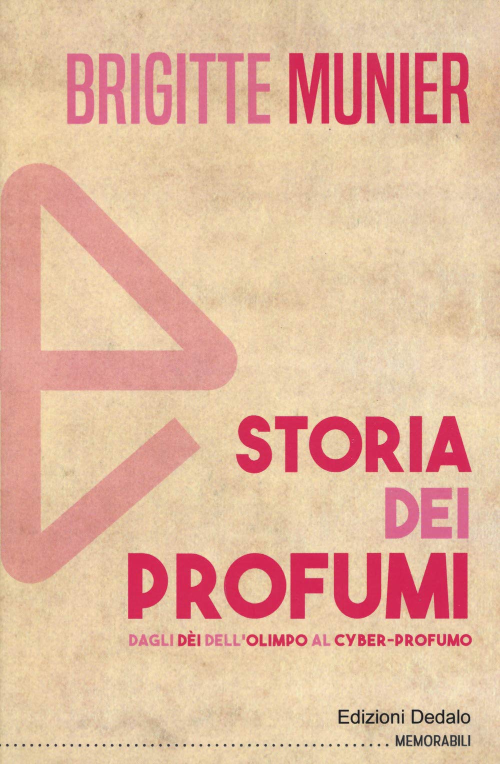 Storia dei profumi. Dagli dèi dell'Olimpo al cyber-profumo book