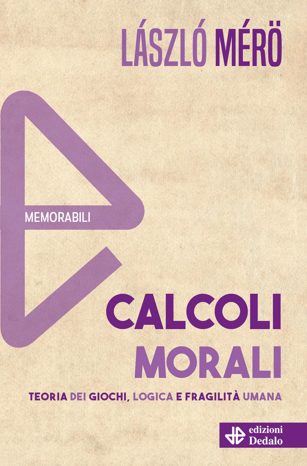 Calcoli morali. Teoria dei giochi, logica e fragilità umana. Nuova ediz. book