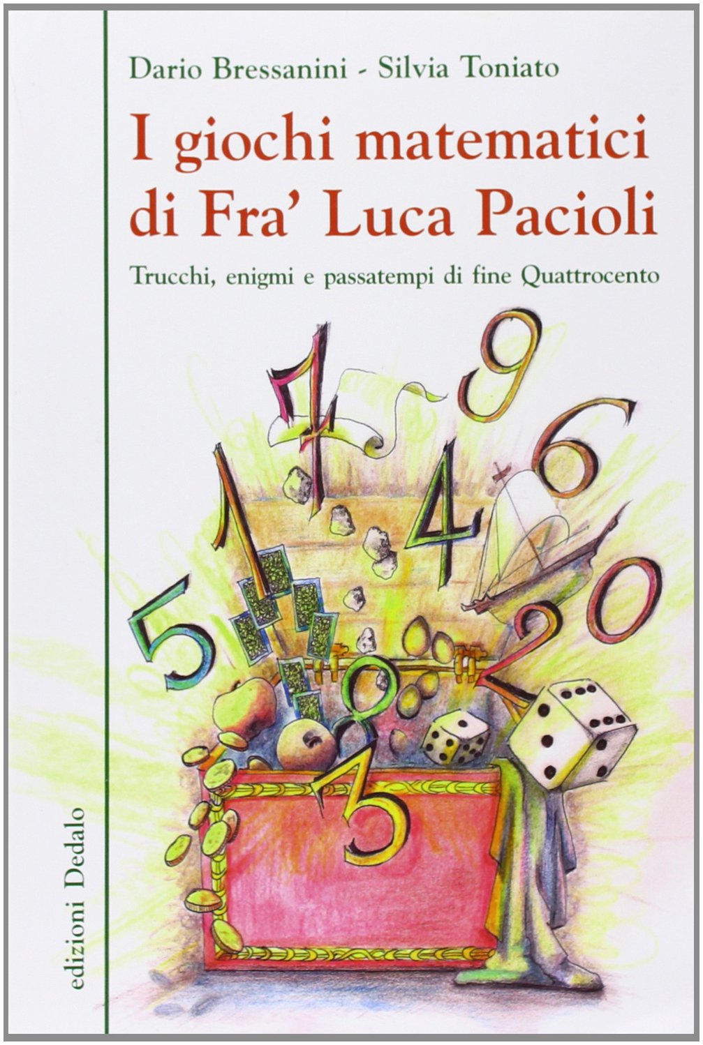 I giochi matematici di fra' Luca Pacioli. Trucchi, enigmi e passatempi di fine Quattrocento Leisure & Fun