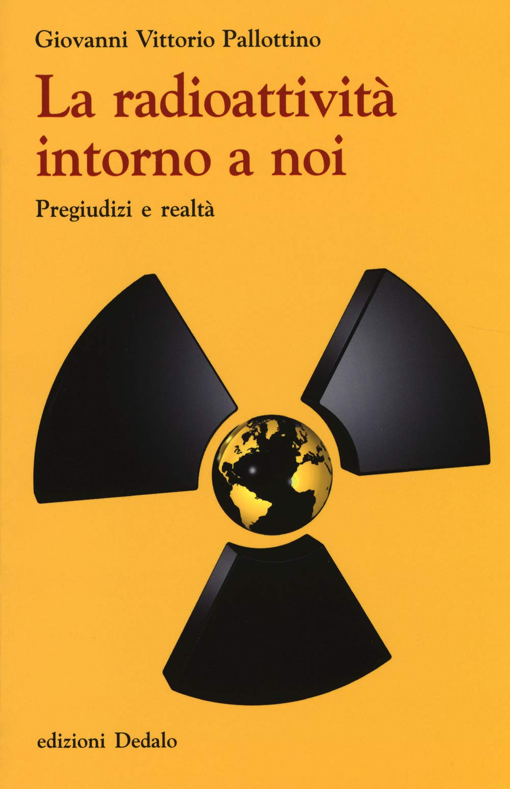 La radioattività intorno a noi. Pregiudizi e realtà Professional & Reference Books