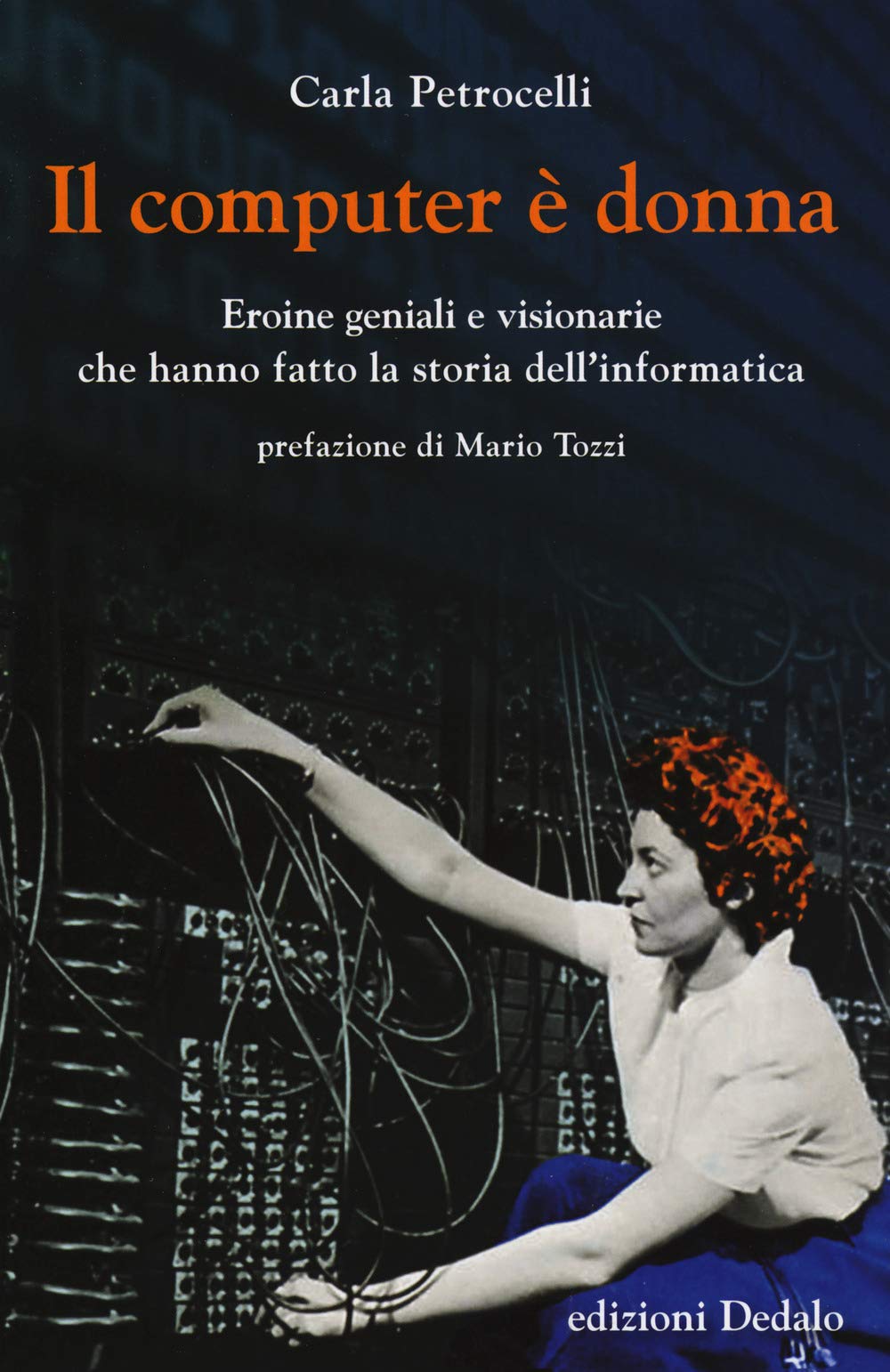 Il computer è donna. Eroine geniali e visionarie che hanno fatto la storia dell'informatica Books