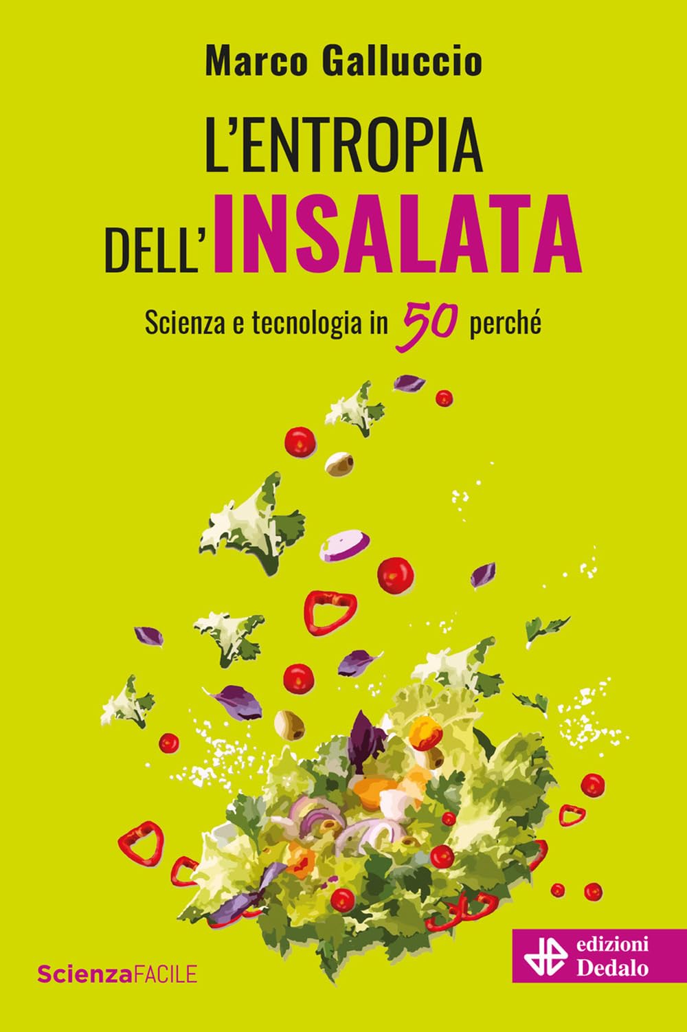 L'entropia dell'insalata. Scienza e tecnologia in 50 perché book