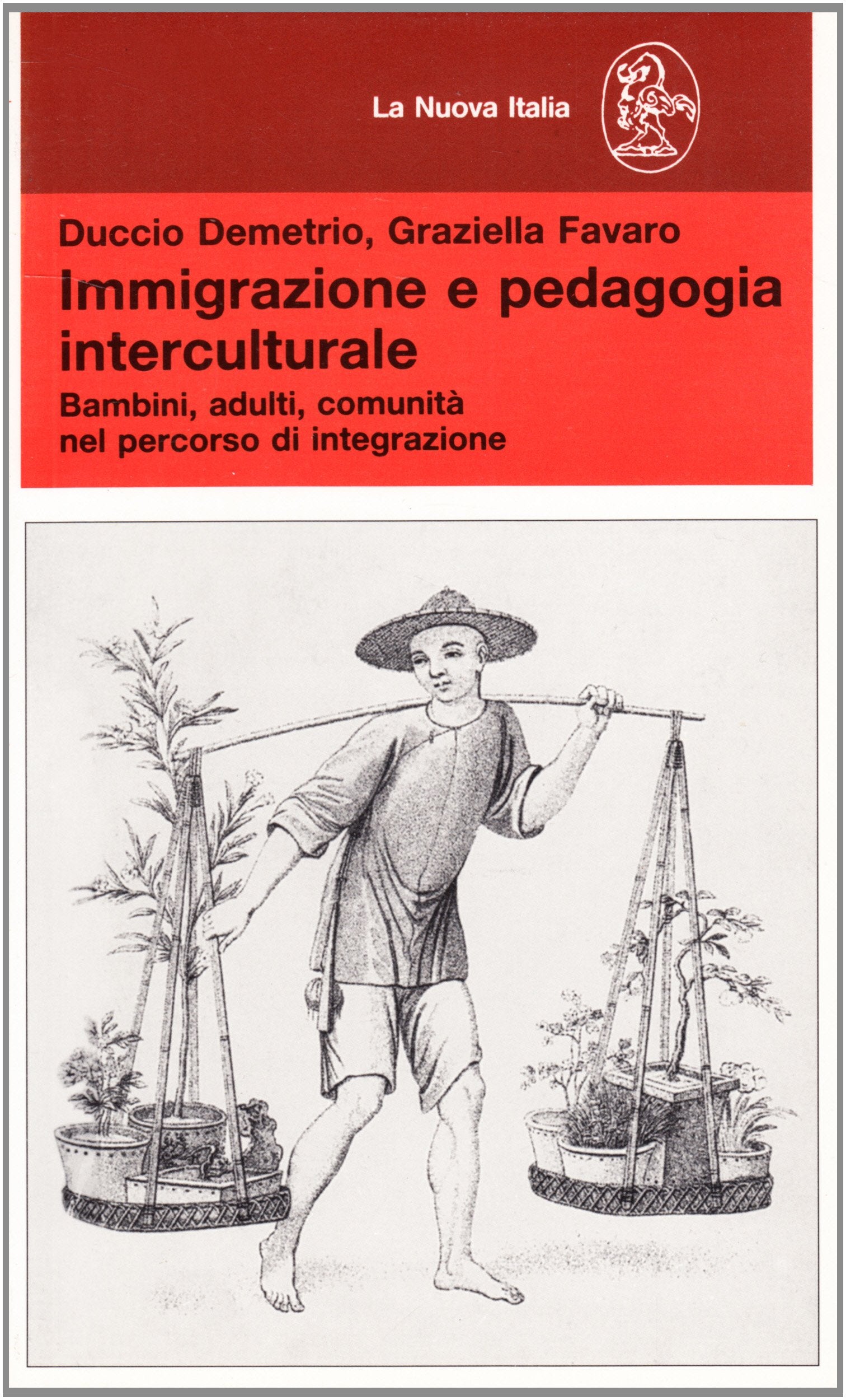 Immigrazione e pedagogia interculturale. Bambini, adulti, comunità nel percorso di integrazione (Educatori antichi e moderni, Band 491) Books